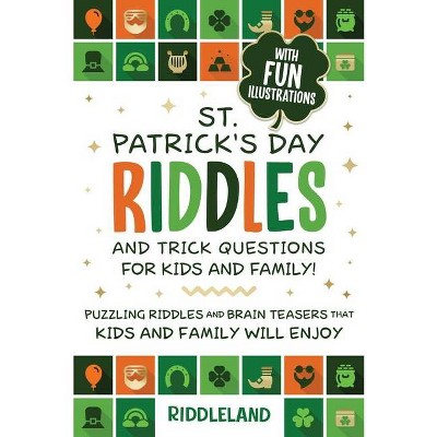 St Patrick Riddles and Trick Questions For Kids and Family - by  Riddleland (Paperback)