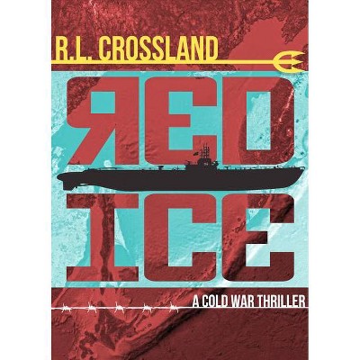 Red Ice - by  R L Crossland (Paperback)