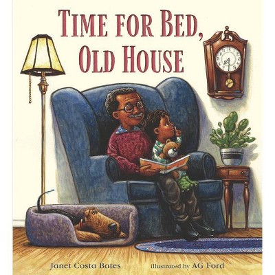 Time for Bed, Old House - by  Janet Costa Bates (Hardcover)