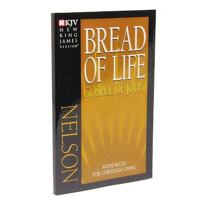 Bread of Life Gospel of John-NKJV - (New King James Version Gospel of John with Notes for Christi) by  Thomas Nelson (Paperback)