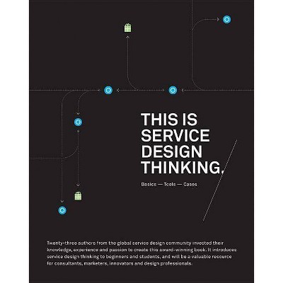 This Is Service Design Thinking - by  Marc Stickdorn & Jakob Schneider (Paperback)