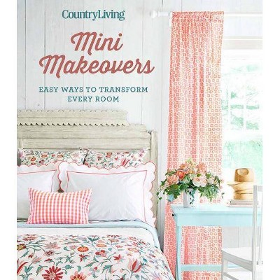 Country Living Mini Makeovers - (Hardcover)