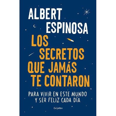 Los Secretos Que Jamás Te Contaron / The Secrets They Never Told You - by  Albert Espinosa (Paperback)