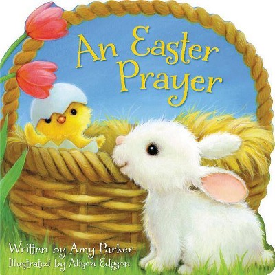 An Easter Prayer - (Time to Pray (Tommy Nelson)) by  Amy Parker (Board Book)