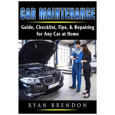 Car Maintenance - by  Ryan Brendon (Paperback)