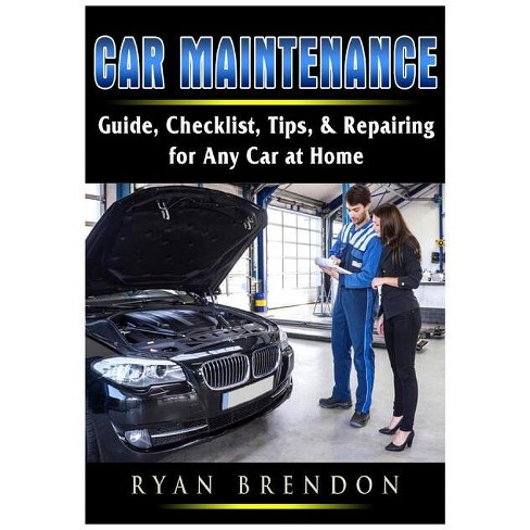 Car Maintenance Guide: Everything You Need to Know - Kelley Blue Book