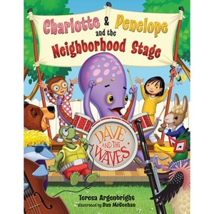 Charlotte and Penelope and the Neighborhood Stage - (Magical Menagerie) by  Teresa Argenbright (Hardcover) - 1 of 1