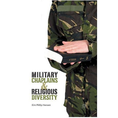 Military Chaplains and Religious Diversity - by  Kim Philip Hansen (Paperback)