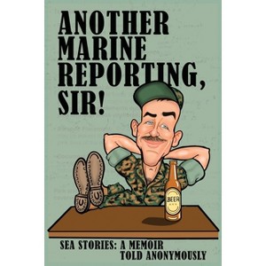Another Marine Reporting, Sir! - by  Anonymous Tbs Class Alpha I-80 (Paperback) - 1 of 1