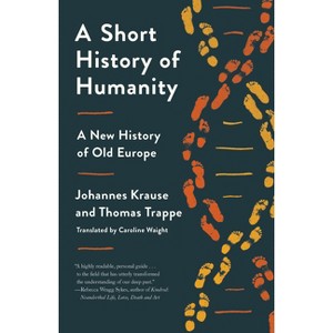 A Short History of Humanity - by  Johannes Krause & Thomas Trappe (Paperback) - 1 of 1