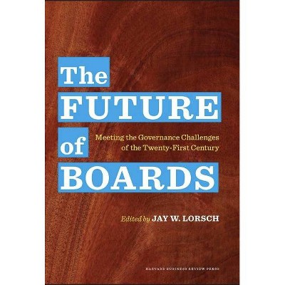 The Future of Boards - by  Jay W Lorsch (Hardcover)