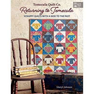 Temecula Quilt Co. Returning to Temecula - by  Sheryl Johnson (Paperback)