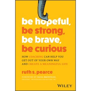 Be Hopeful, Be Strong, Be Brave, Be Curious - by  Ruth S Pearce (Paperback) - 1 of 1