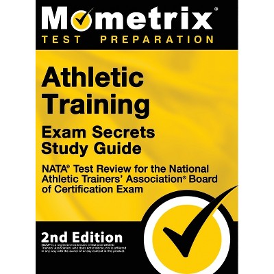 Athletic Training Exam Secrets Study Guide - NATA Test Review for the National Athletic Trainers' Association Board of Certification Exam