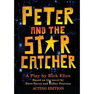 Peter and the Starcatcher - by  Rick Elice (Paperback)