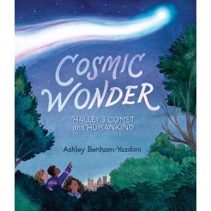 Cosmic Wonder: Halley's Comet and Humankind - by  Ashley Yazdani (Hardcover) - 1 of 1