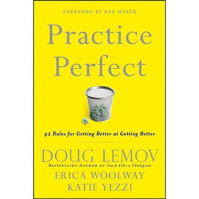 Practice Perfect - by  Doug Lemov & Erica Woolway & Katie Yezzi (Hardcover)