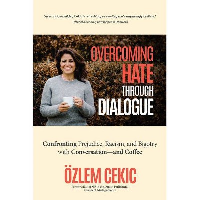 Overcoming Hate Through Dialogue - by  Özlem Cekic (Hardcover)