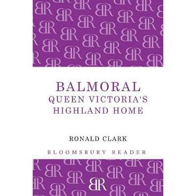 Balmoral - by  Ronald William Clark (Paperback)