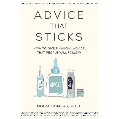 Advice That Sticks - by  Moira Somers (Paperback)