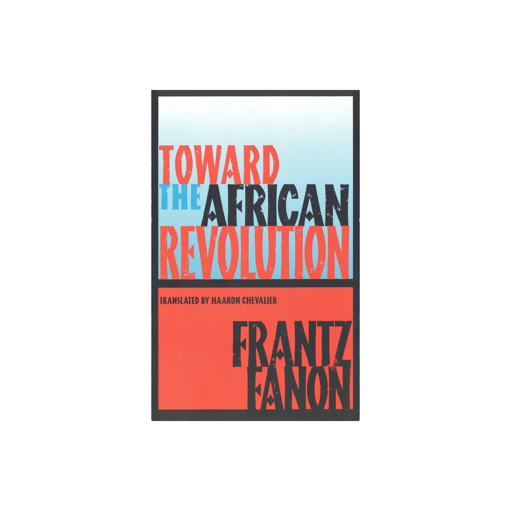 Toward the African Revolution - by Frantz Fanon (Paperback)