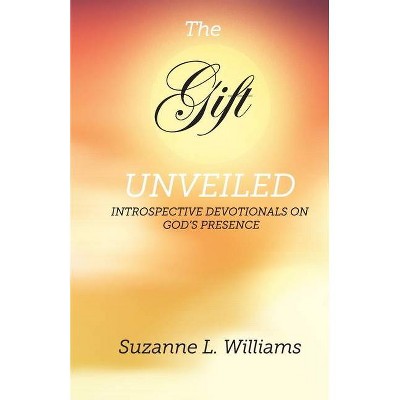 The Gift, Unveiled - by  Suzanne Williams (Paperback)