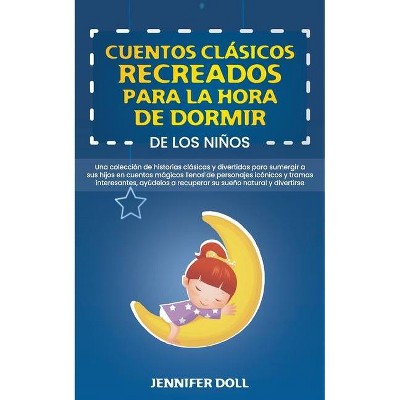 Cuentos Clásicos Recreados Para La Hora de Dormir de Los Niños - by  Jennifer Doll (Paperback)