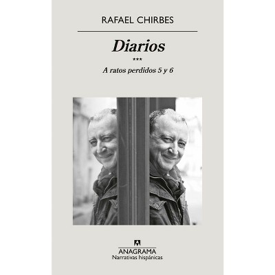 Diarios. a Ratos Perdidos 5 Y 6 - by  Rafael Chirbes (Paperback)