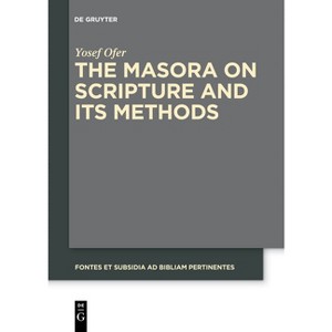 The Masora on Scripture and Its Methods - (Fontes Et Subsidia Ad Bibliam Pertinentes) by  Yosef Ofer (Paperback) - 1 of 1
