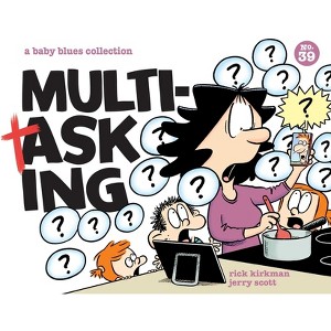 Multitasking - (Baby Blues) by  Rick Kirkman & Jerry Scott (Paperback) - 1 of 1