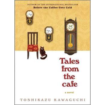 Tales from the Cafe - (Before the Coffee Gets Cold) by  Toshikazu Kawaguchi (Hardcover)
