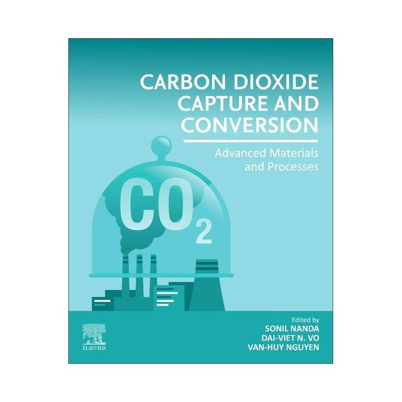 Carbon Dioxide Capture and Conversion - by  Sonil Nanda & Dai-Viet N Vo & Van-Huy Nguyen (Paperback), 1 of 2