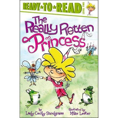 The Really Rotten Princess - by  Lady Cecily Snodgrass (Paperback)