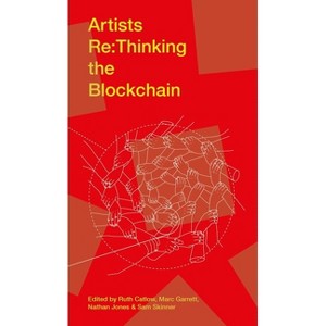 Artists RE: Thinking the Blockchain - (Fact) by  Ruth Catlow & Marc Garrett & Nathan Jones & Sam Skinner (Paperback) - 1 of 1