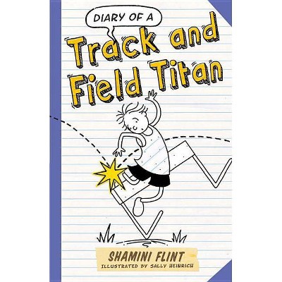 Diary of a Track and Field Titan - by  Shamini Flint (Paperback)