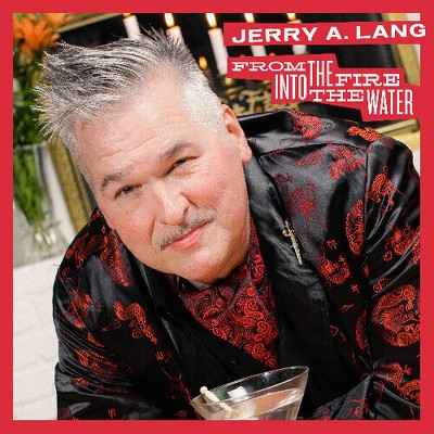 Jerry a. Lang - From the Fire Into the Water