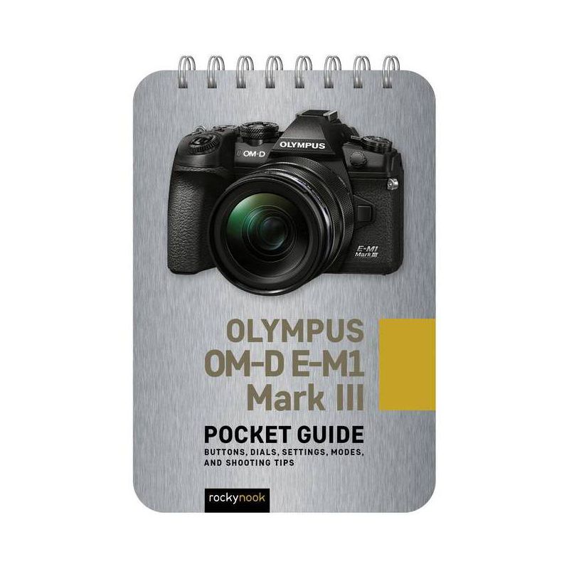 Olympus Om-D E-M1 Mark III: Pocket Guide - (Pocket Guide Series for Photographers) by  Rocky Nook (Spiral Bound), 1 of 2