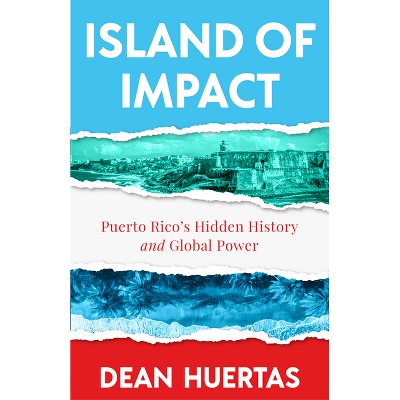 Island of Impact - by  Dean Huertas (Paperback)