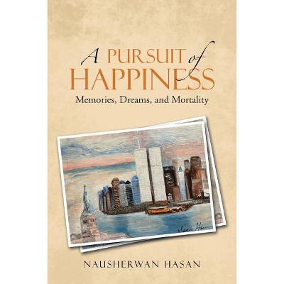 A Pursuit of Happiness - by  Nausherwan Hasan (Paperback)