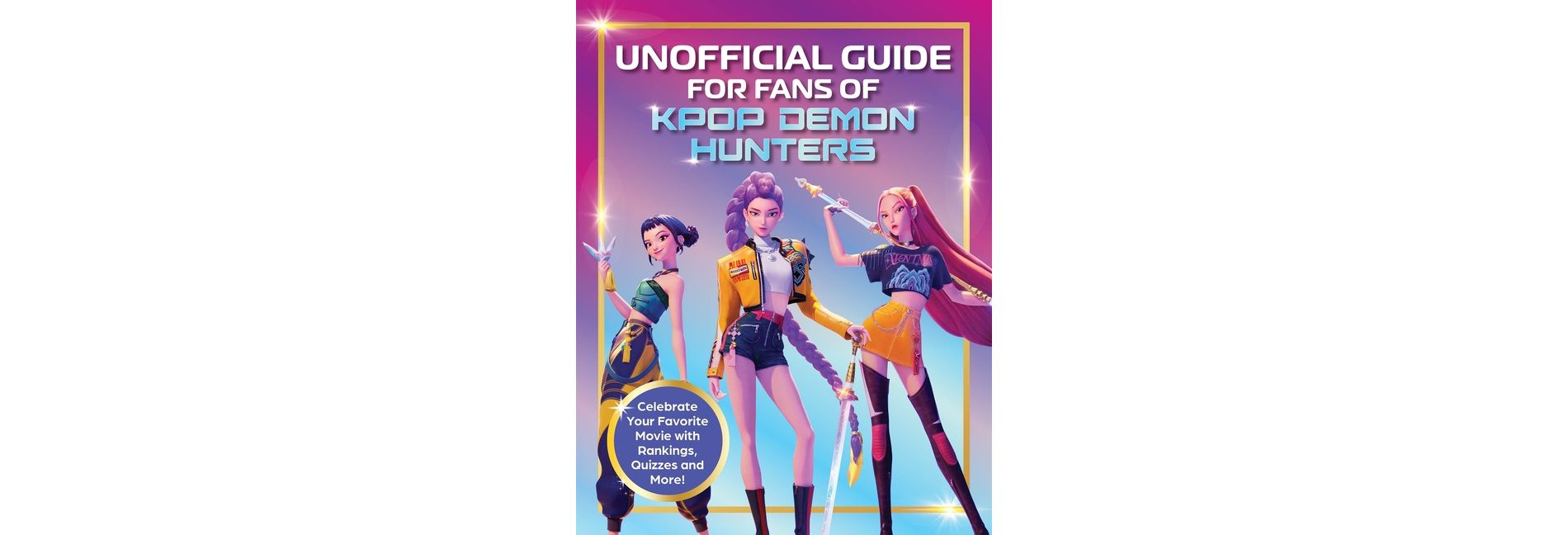 Unofficial Guide for Fans of Kpop Demon Hunters - by  Editors of Media Lab Books (Paperback)