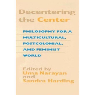 Decentering the Center - (Hypatia Book) by  Uma Narayan & Sandra Harding (Paperback)