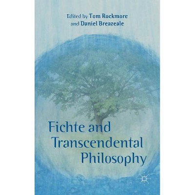 Fichte and Transcendental Philosophy - by  T Rockmore & D Breazeale (Hardcover)