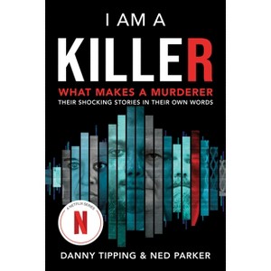I Am a Killer - by  Danny Tipping & Ned Parker (Paperback) - 1 of 1