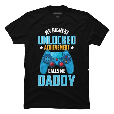 Men's Design By Humans Highest Unlocked Achievement is Daddy By natasashoppu T-Shirt