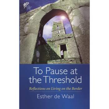 To Pause at the Threshold - by  Esther de Waal (Paperback)