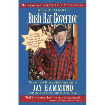 Tales of Alaska's Bush Rat Governor - 2nd Edition by  Jay Hammond (Paperback)