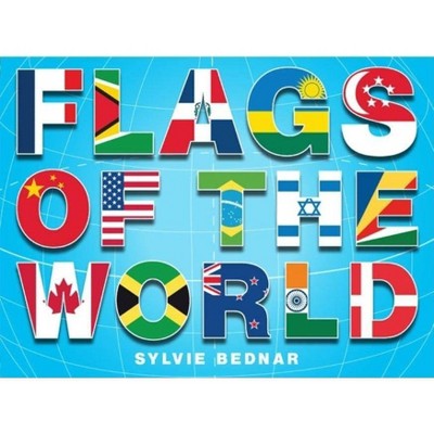 Flags of the World - by  Sylvie Bednar (Hardcover)