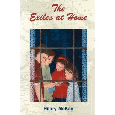 The Exiles at Home - by  Hilary McKay (Paperback)