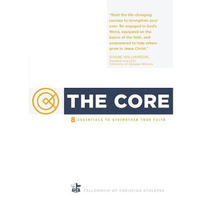 The Core - by  Fellowship of Christian Athletes (Paperback)