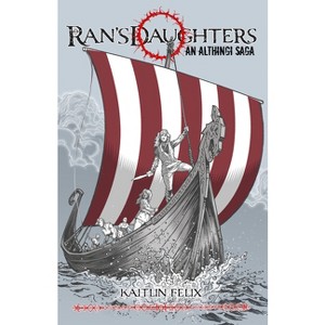 Rán's Daughters - by  Kaitlin Felix (Paperback) - 1 of 1